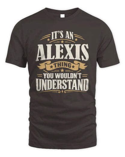 ALEXIS P08 TH51 - Personalized “It’s a/an [NAME] Thing – You Wouldn’t Understand” Shirt - Unisex Standard T-Shirt - Dark Chocolate