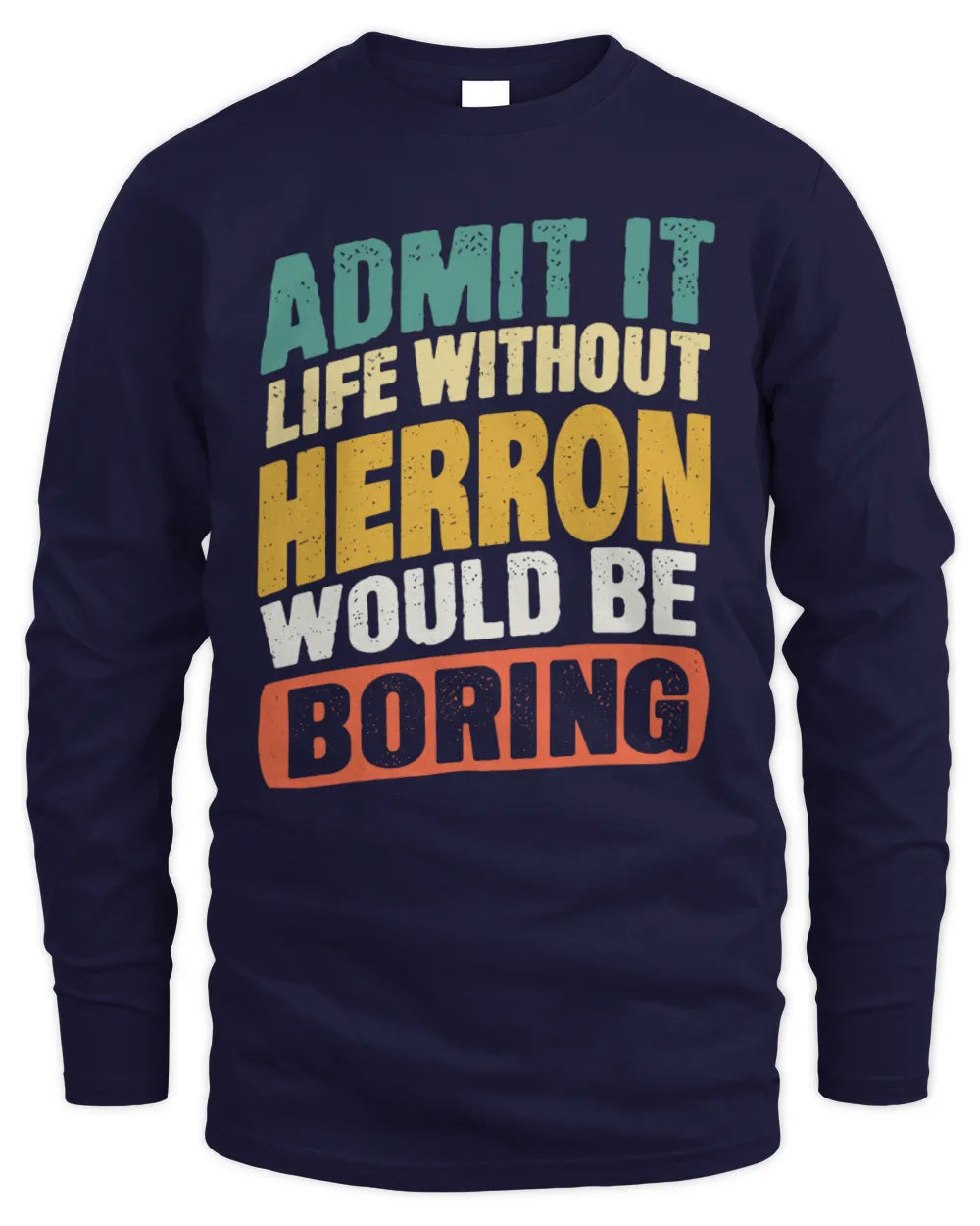 HERRON TP88-K4-229
Personalized Funny Quote Apparel “Life Without NAME Would Be Boring” - Men's Long Sleeved T-Shirt - Navy