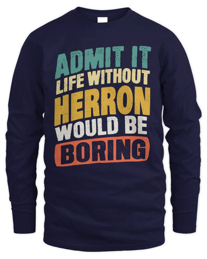 HERRON TP88-K4-229
Personalized Funny Quote Apparel “Life Without NAME Would Be Boring” - Men's Long Sleeved T-Shirt - Navy