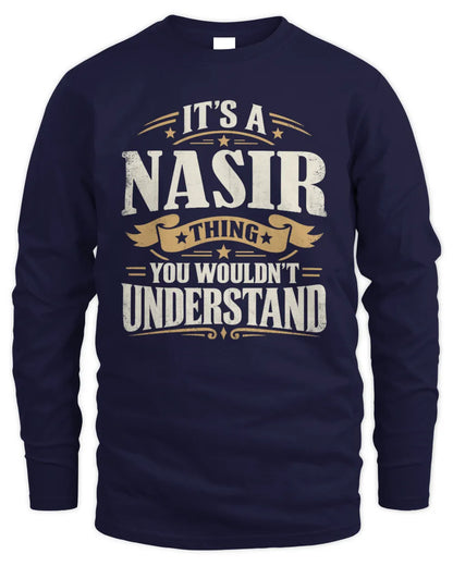 NASIR P08 TH51 - Personalized “It’s a/an [NAME] Thing – You Wouldn’t Understand” Shirt - Men's Long Sleeved T-Shirt - Navy