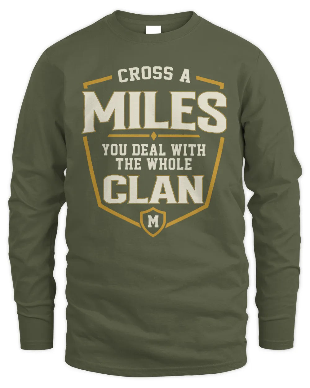 MILES NT1-K008 Cross A/An NAME, You Deal With the Whole Clan | Personalized Vintage T-Shirt - Men's Long Sleeved T-Shirt - Military Green