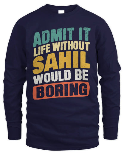 SAHIL TP88-K4-229
Personalized Funny Quote Apparel “Life Without NAME Would Be Boring” - Men's Long Sleeved T-Shirt - Navy