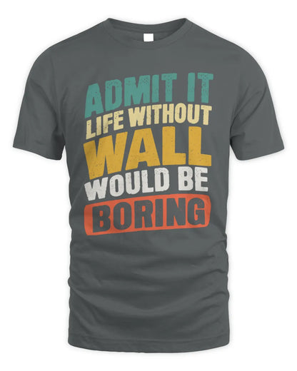 WALL TP88-K4-229
Personalized Funny Quote Apparel “Life Without NAME Would Be Boring” - Unisex Standard T-Shirt - Charcoal
