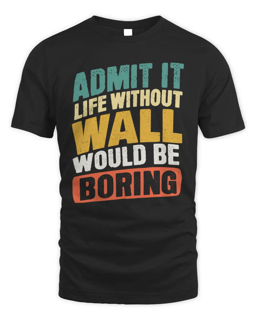 WALL TP88-K4-229
Personalized Funny Quote Apparel “Life Without NAME Would Be Boring”