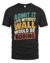 WALL TP88-K4-229
Personalized Funny Quote Apparel “Life Without NAME Would Be Boring”