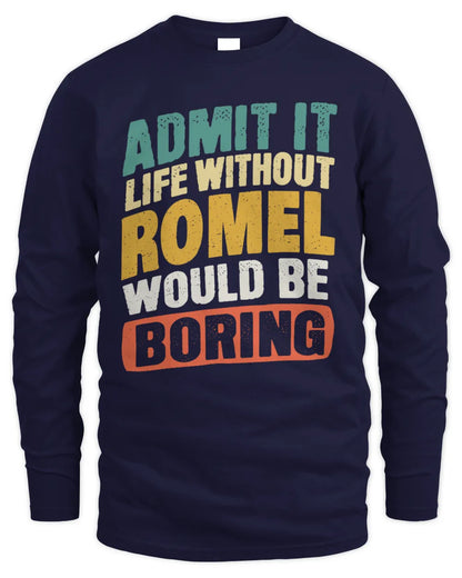 ROMEL TP88-K4-229
Personalized Funny Quote Apparel “Life Without NAME Would Be Boring” - Men's Long Sleeved T-Shirt - Navy