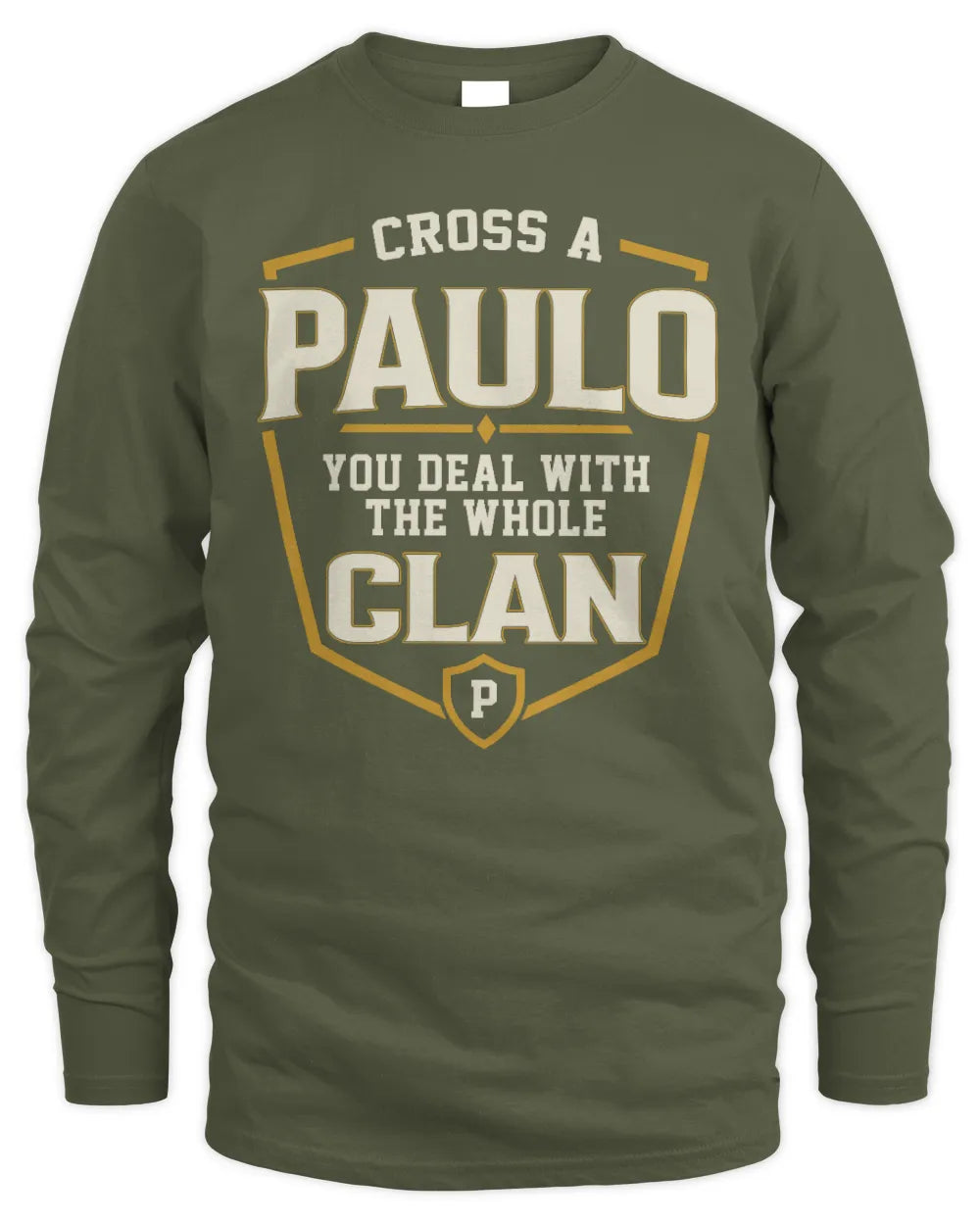PAULO NT1-K008 Cross A/An NAME, You Deal With the Whole Clan | Personalized Vintage T-Shirt - Men's Long Sleeved T-Shirt - Military Green
