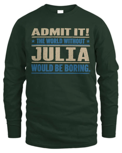 JULIA TP68-K2-968 – Personalized Funny Quote Apparel “The World Without NAME Would Be Boring” - Men's Long Sleeved T-Shirt - Forest Green