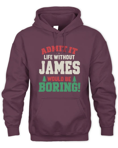 JAMES P5 TH08 Christmas T-Shirt – “Life Without NAME Would Be Boring” - Unisex Hoodie - Maroon