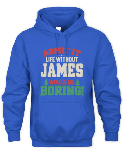 JAMES P5 TH08 Christmas T-Shirt – “Life Without NAME Would Be Boring” - Unisex Hoodie - Royal