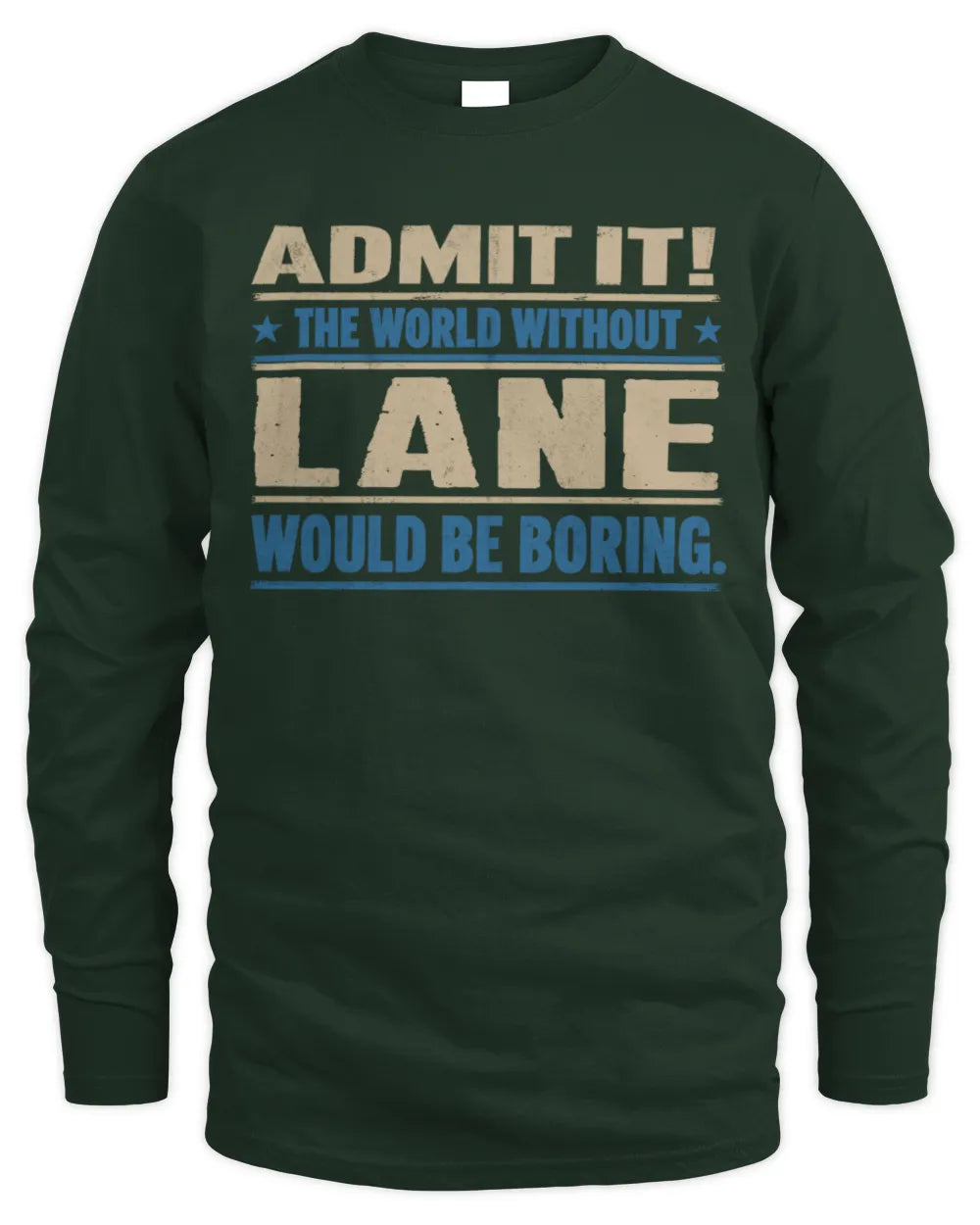 LANE TP68-K2-968 – Personalized Funny Quote Apparel “The World Without NAME Would Be Boring” - Men's Long Sleeved T-Shirt - Forest Green
