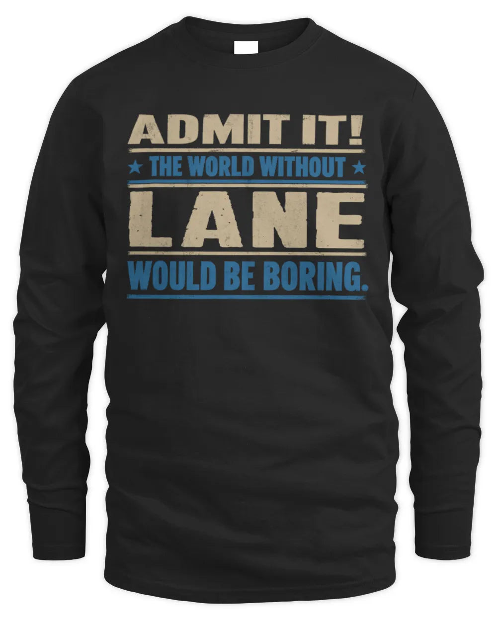 LANE TP68-K2-968 – Personalized Funny Quote Apparel “The World Without NAME Would Be Boring” - Men's Long Sleeved T-Shirt - Black