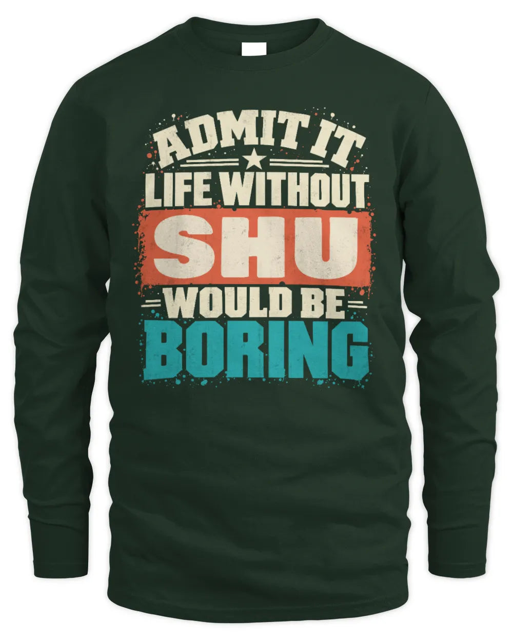 SHU P02-TH11-226 Personalized Admit It Life Without [Name] Would Be Boring T-Shirt - Custom Name Funny Gift - Men's Long Sleeved T-Shirt - Forest Green