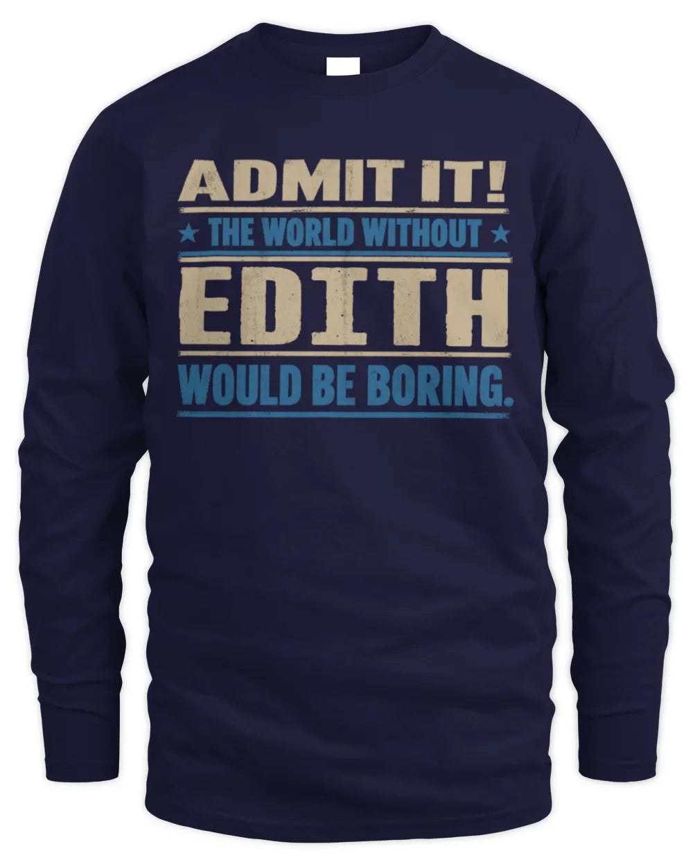 EDITH TP68-K2-968 – Personalized Funny Quote Apparel “The World Without NAME Would Be Boring” - Men's Long Sleeved T-Shirt - Navy