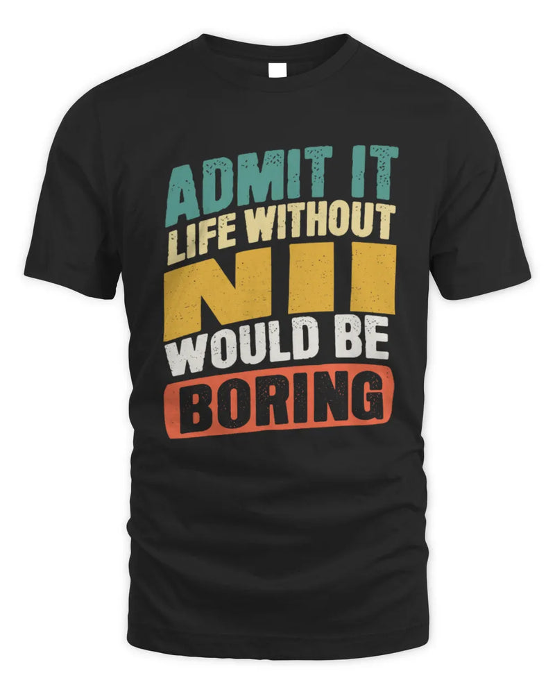 NII TP88-K4-229
Personalized Funny Quote Apparel “Life Without NAME Would Be Boring” - Unisex Standard T-Shirt - Black