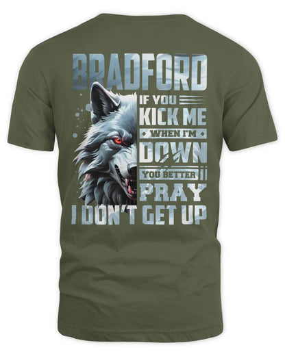 BRADFORD AP62-K4-666 - Personalized Fierce Wolf Quote Apparel “If You Kick Me When I’m Down, You Better Pray I Don’t Get Up” - Unisex Standard T-Shirt - Military Green