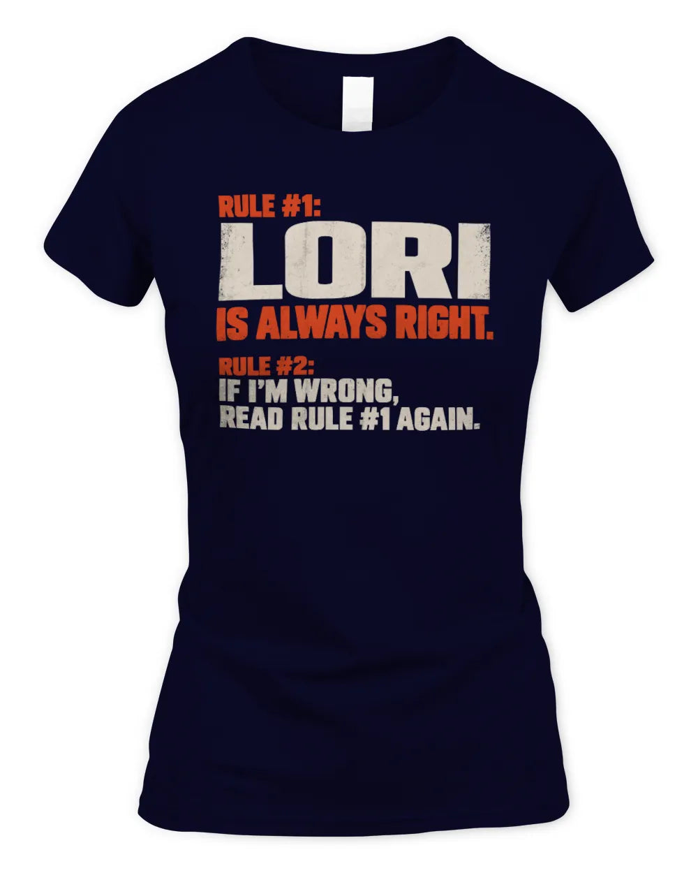 LORI NP1-H006 - Always Right Personalized Name T-Shirt – Funny Custom Name Shirt - Women's Standard T-Shirt - Navy