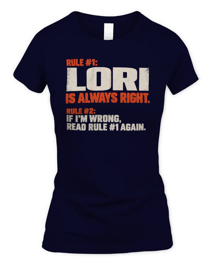 LORI NP1-H006 - Always Right Personalized Name T-Shirt – Funny Custom Name Shirt - Women's Standard T-Shirt - Navy