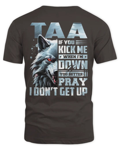 TAA AP62-K4-666 - Personalized Fierce Wolf Quote Apparel “If You Kick Me When I’m Down, You Better Pray I Don’t Get Up” - Unisex Standard T-Shirt - Dark Chocolate