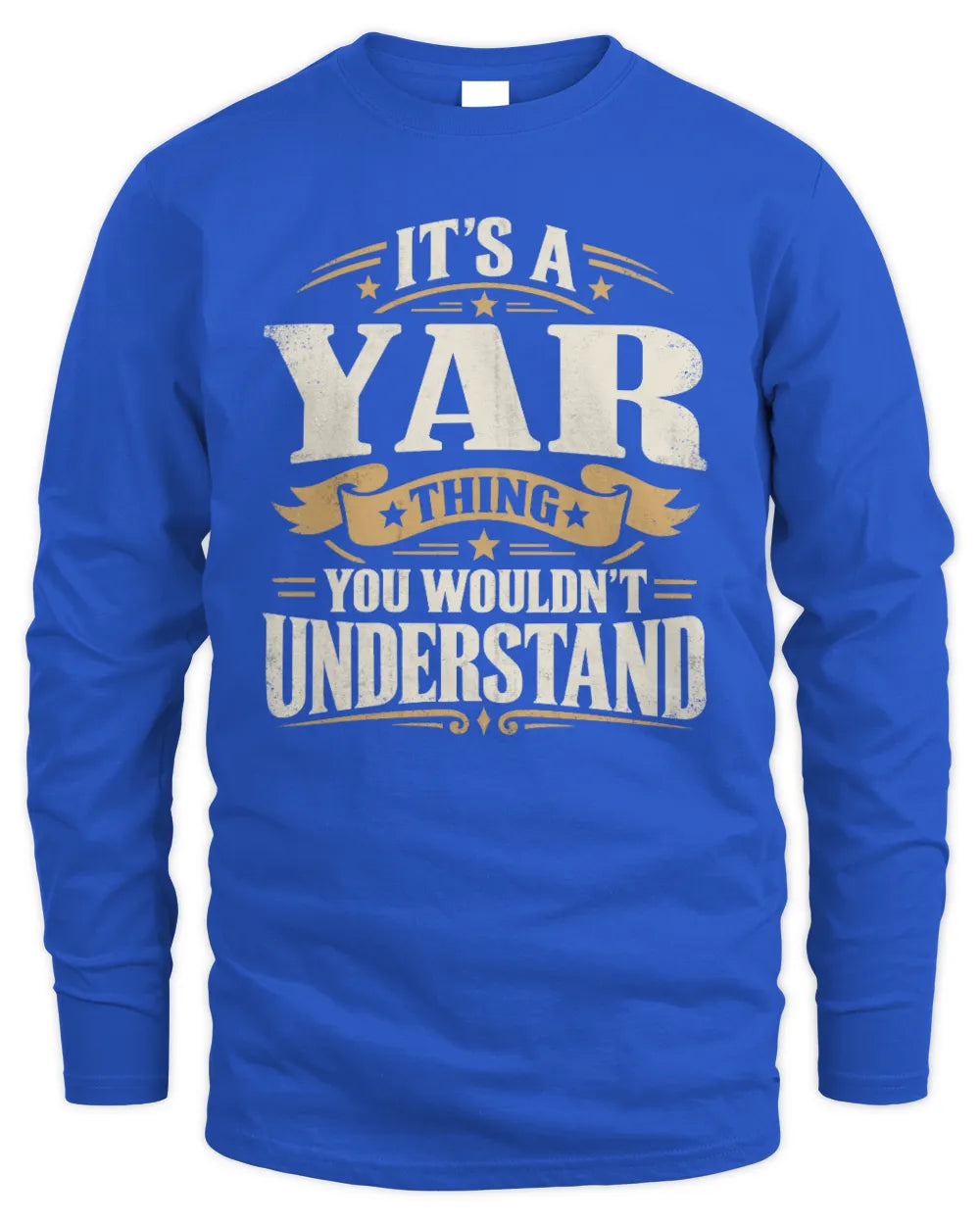 YAR P08 TH51 - Personalized “It’s a/an [NAME] Thing – You Wouldn’t Understand” Shirt - Men's Long Sleeved T-Shirt - Royal