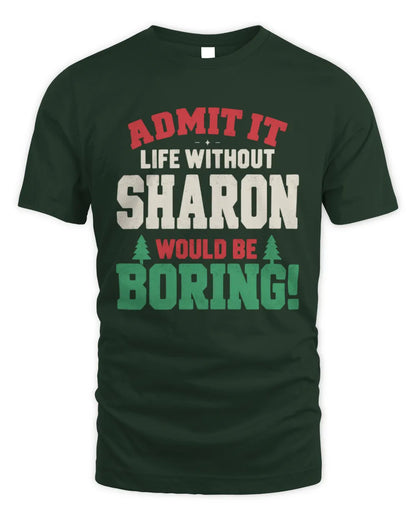 SHARON P5 TH08 Christmas T-Shirt – “Life Without NAME Would Be Boring” - Unisex Standard T-Shirt - Forest Green