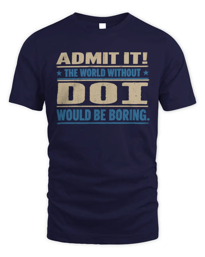 DOI TP68-K2-968 – Personalized Funny Quote Apparel “The World Without NAME Would Be Boring” - Unisex Standard T-Shirt - Navy