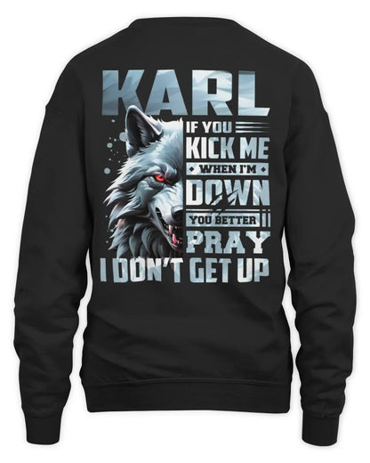 KARL AP62-K4-666 - Personalized Fierce Wolf Quote Apparel “If You Kick Me When I’m Down, You Better Pray I Don’t Get Up” - Unisex Sweatshirt - Black