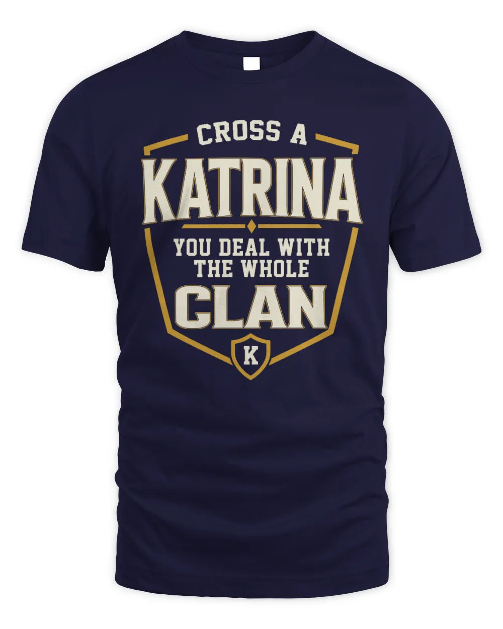 KATRINA NT1-K008 Cross A/An NAME, You Deal With the Whole Clan | Personalized Vintage T-Shirt - Unisex Standard T-Shirt - Navy
