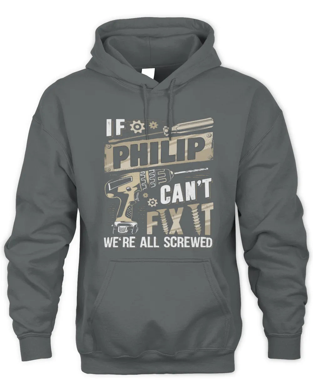 PHILIP TX03 P02 - Personalized Handyman Mechanic Shirt “If NAME Can’t Fix It, We’re All Screwed” - Unisex Hoodie - Charcoal