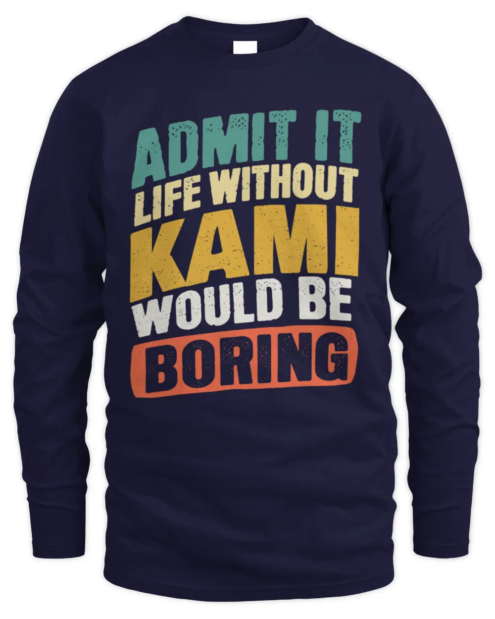KAMI TP88-K4-229
Personalized Funny Quote Apparel “Life Without NAME Would Be Boring” - Men's Long Sleeved T-Shirt - Navy