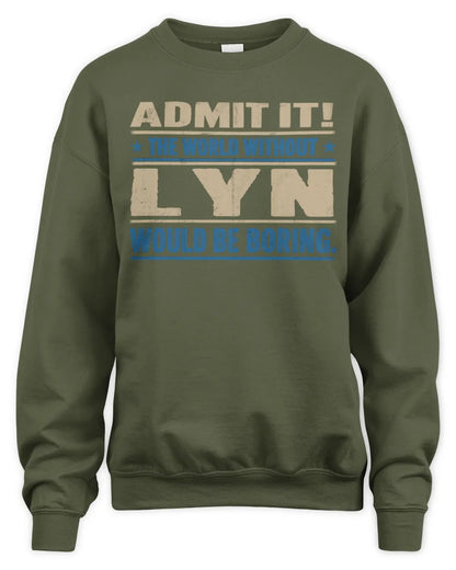 LYN TP68-K2-968 – Personalized Funny Quote Apparel “The World Without NAME Would Be Boring” - Unisex Sweatshirt - Military Green