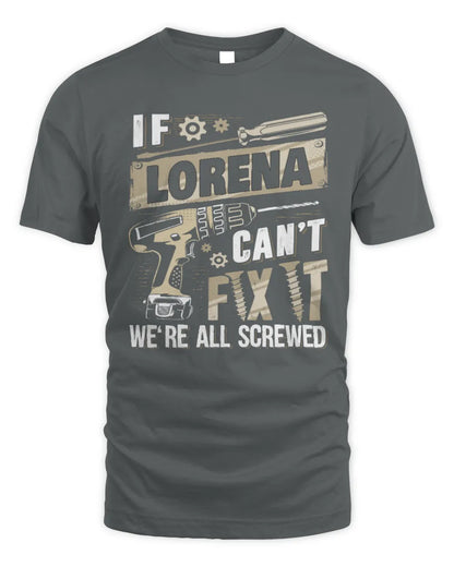 LORENA TX03 P02 - Personalized Handyman Mechanic Shirt “If NAME Can’t Fix It, We’re All Screwed” - Unisex Standard T-Shirt - Charcoal
