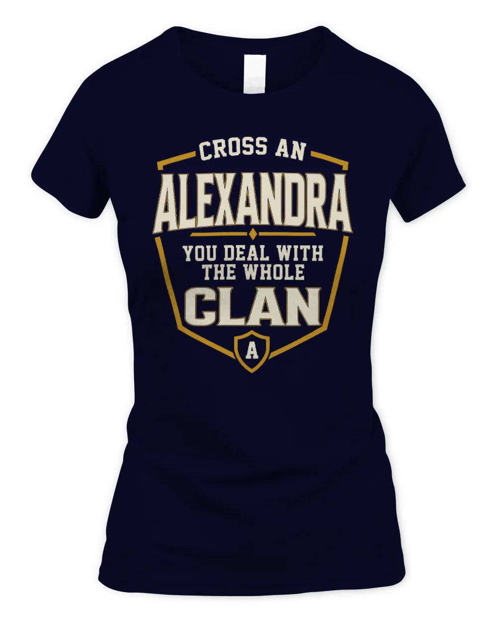 ALEXANDRA NT1-K008 Cross A/An NAME, You Deal With the Whole Clan | Personalized Vintage T-Shirt - Women's Standard T-Shirt - Navy