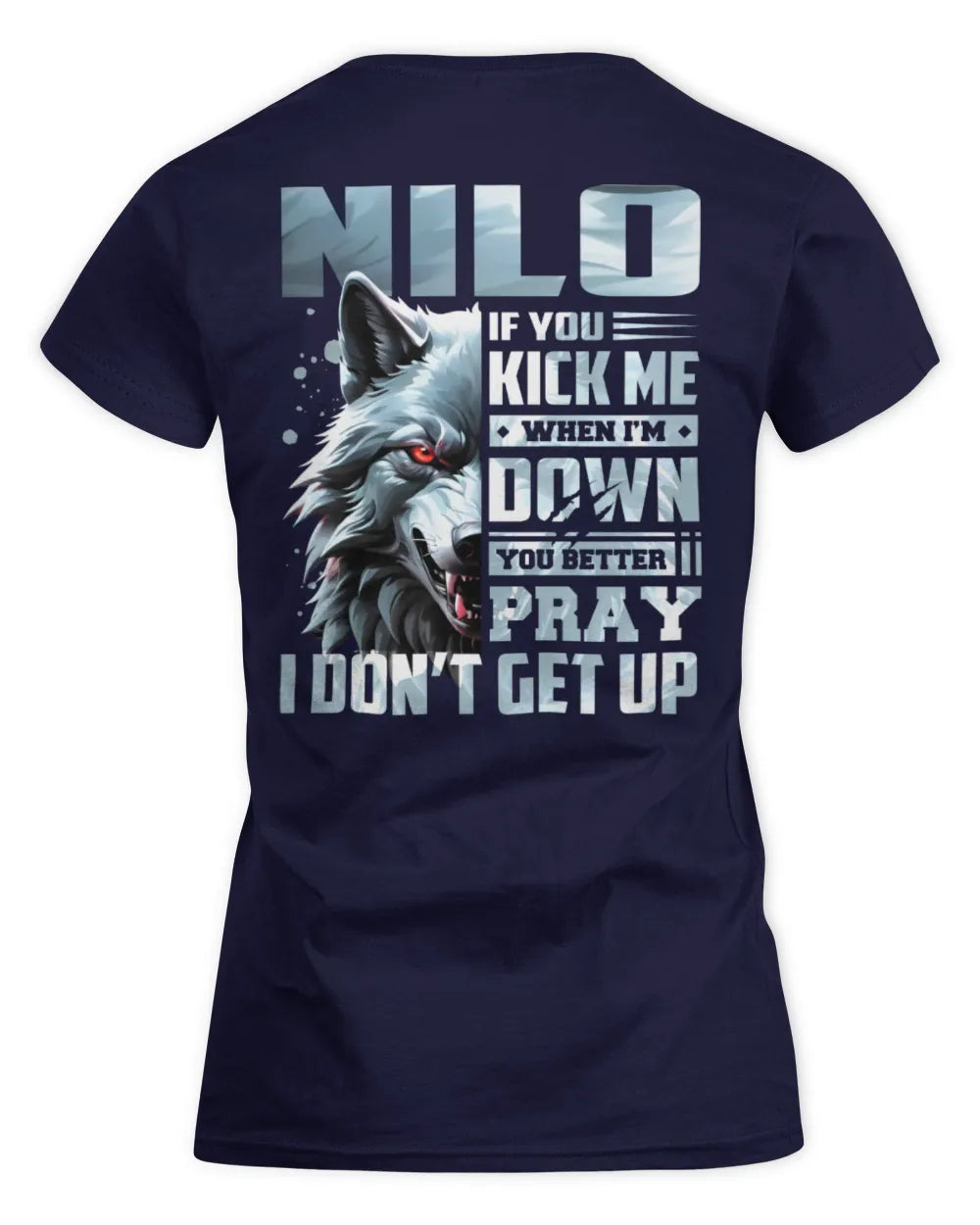 NILO AP62-K4-666 - Personalized Fierce Wolf Quote Apparel “If You Kick Me When I’m Down, You Better Pray I Don’t Get Up” - Women's Standard T-Shirt - Navy