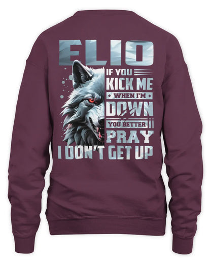 ELIO AP62-K4-666 - Personalized Fierce Wolf Quote Apparel “If You Kick Me When I’m Down, You Better Pray I Don’t Get Up” - Unisex Sweatshirt - Maroon