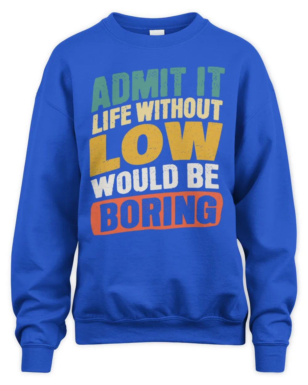 LOW TP88-K4-229
Personalized Funny Quote Apparel “Life Without NAME Would Be Boring” - Unisex Sweatshirt - Royal