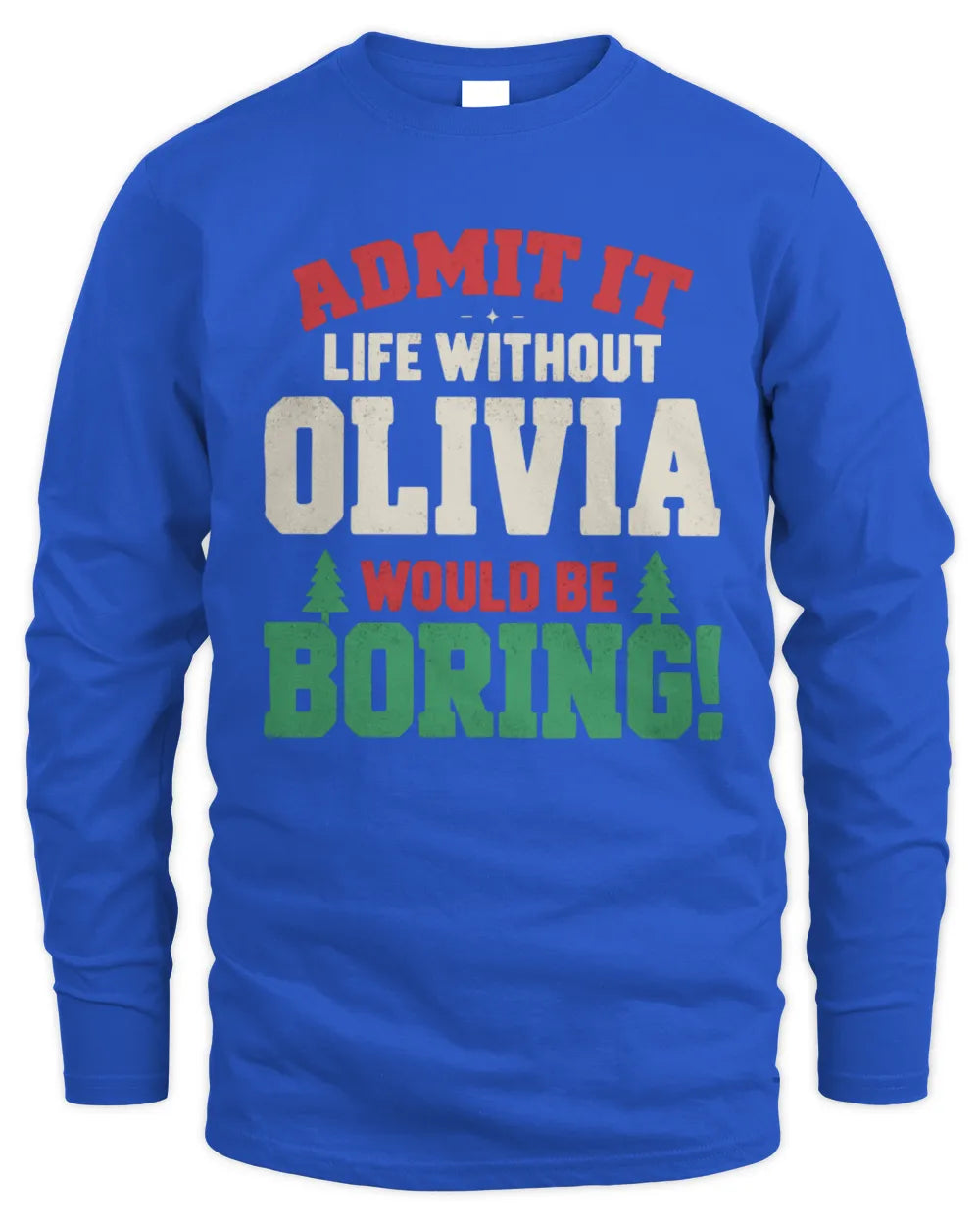 OLIVIA P5 TH08 Christmas T-Shirt – “Life Without NAME Would Be Boring” - Men's Long Sleeved T-Shirt - Royal