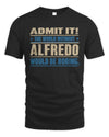 ALFREDO TP68-K2-968 – Personalized Funny Quote Apparel “The World Without NAME Would Be Boring”