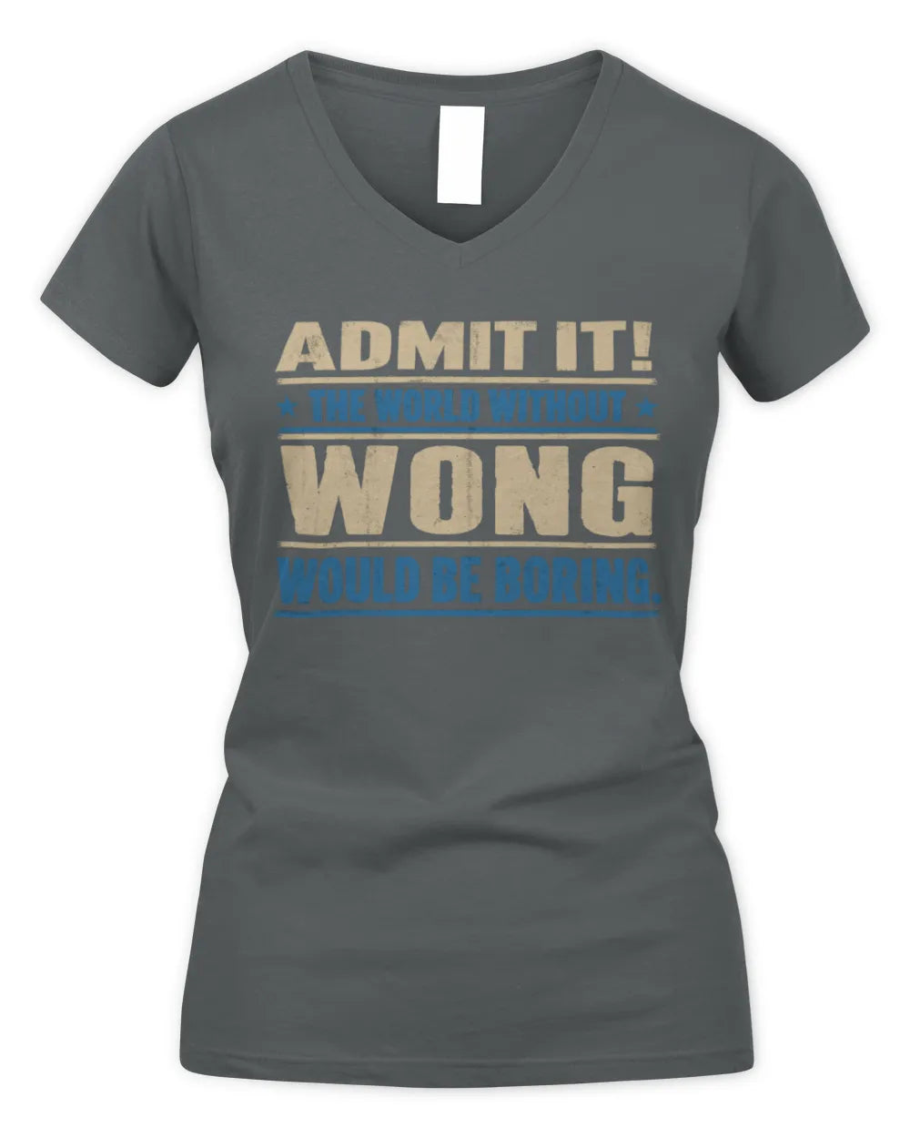 WONG TP68-K2-968 – Personalized Funny Quote Apparel “The World Without NAME Would Be Boring” - Women's V-Neck T-Shirt - Charcoal