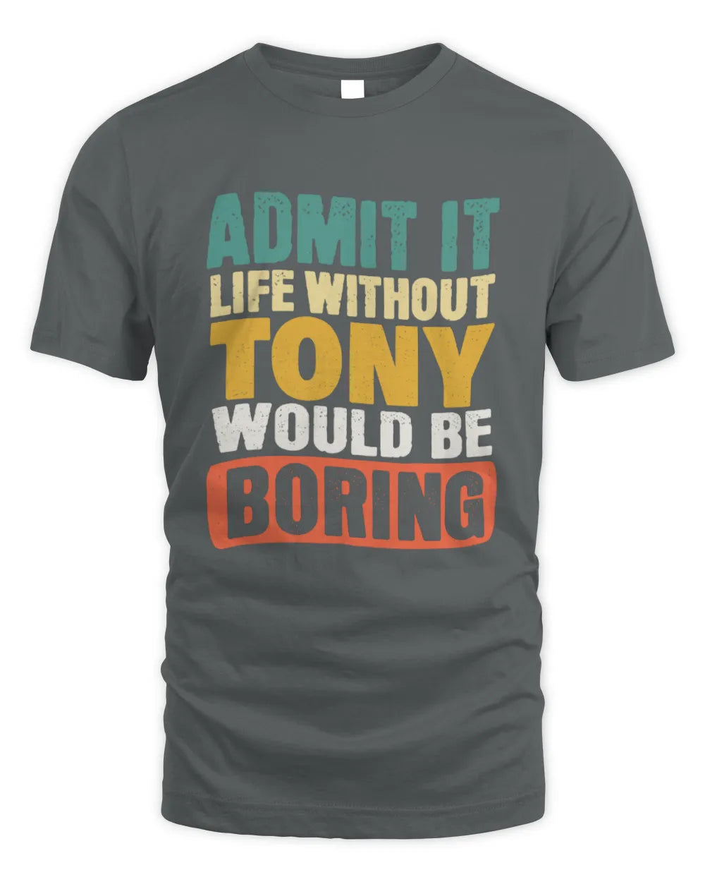 TONY TP86-K3-229 Personalized Funny Quote Apparel “Life Without NAME Would Be Boring” - Unisex Standard T-Shirt - Charcoal