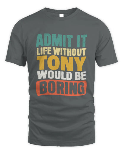 TONY TP86-K3-229 Personalized Funny Quote Apparel “Life Without NAME Would Be Boring” - Unisex Standard T-Shirt - Charcoal
