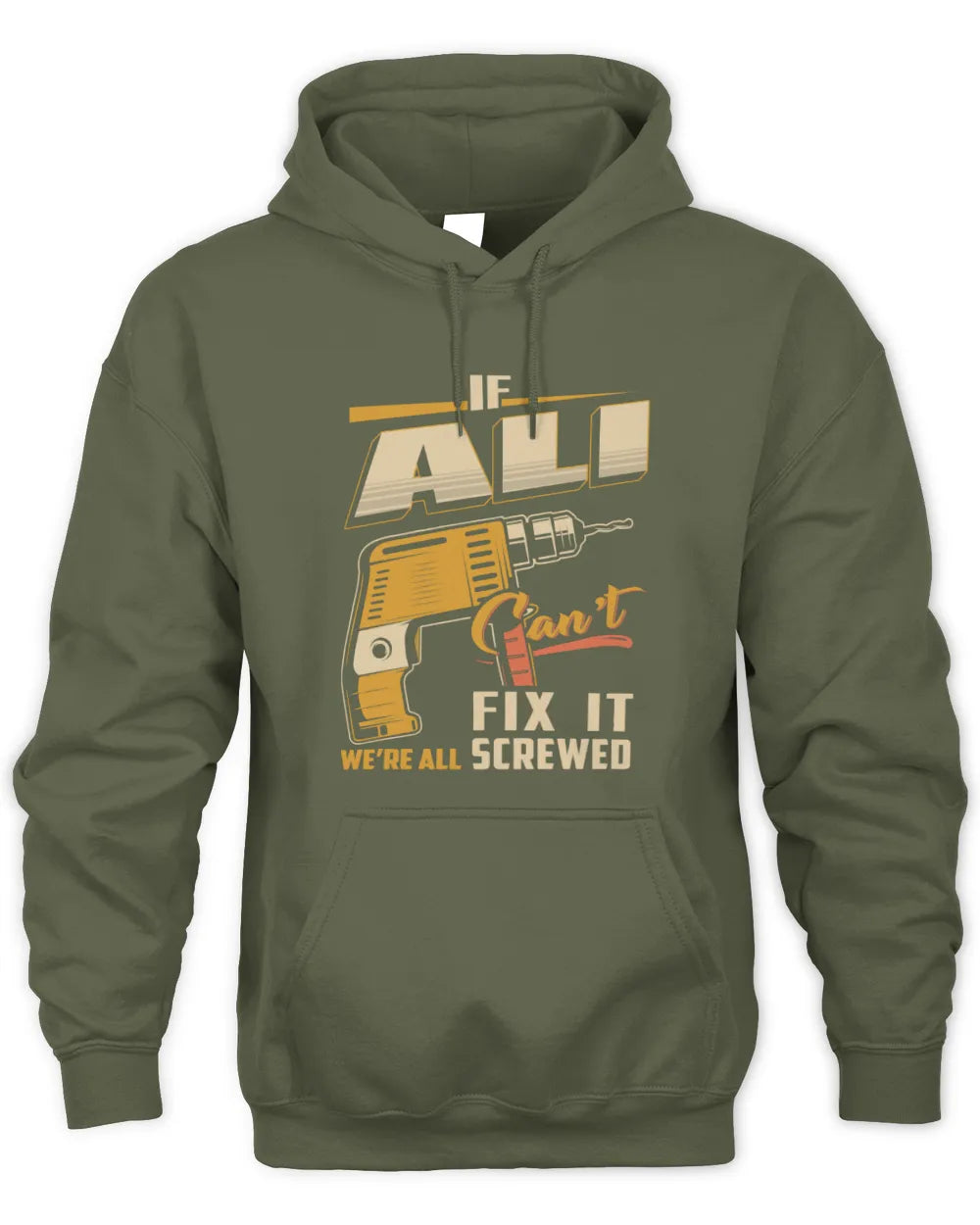 ALI TP22-K4-228 - Personalized Handyman T-Shirt “If AARON Can’t Fix It, We’re All Screwed” - Unisex Hoodie - Military Green