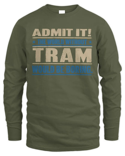 TRAM TP68-K2-968 – Personalized Funny Quote Apparel “The World Without NAME Would Be Boring” - Men's Long Sleeved T-Shirt - Military Green