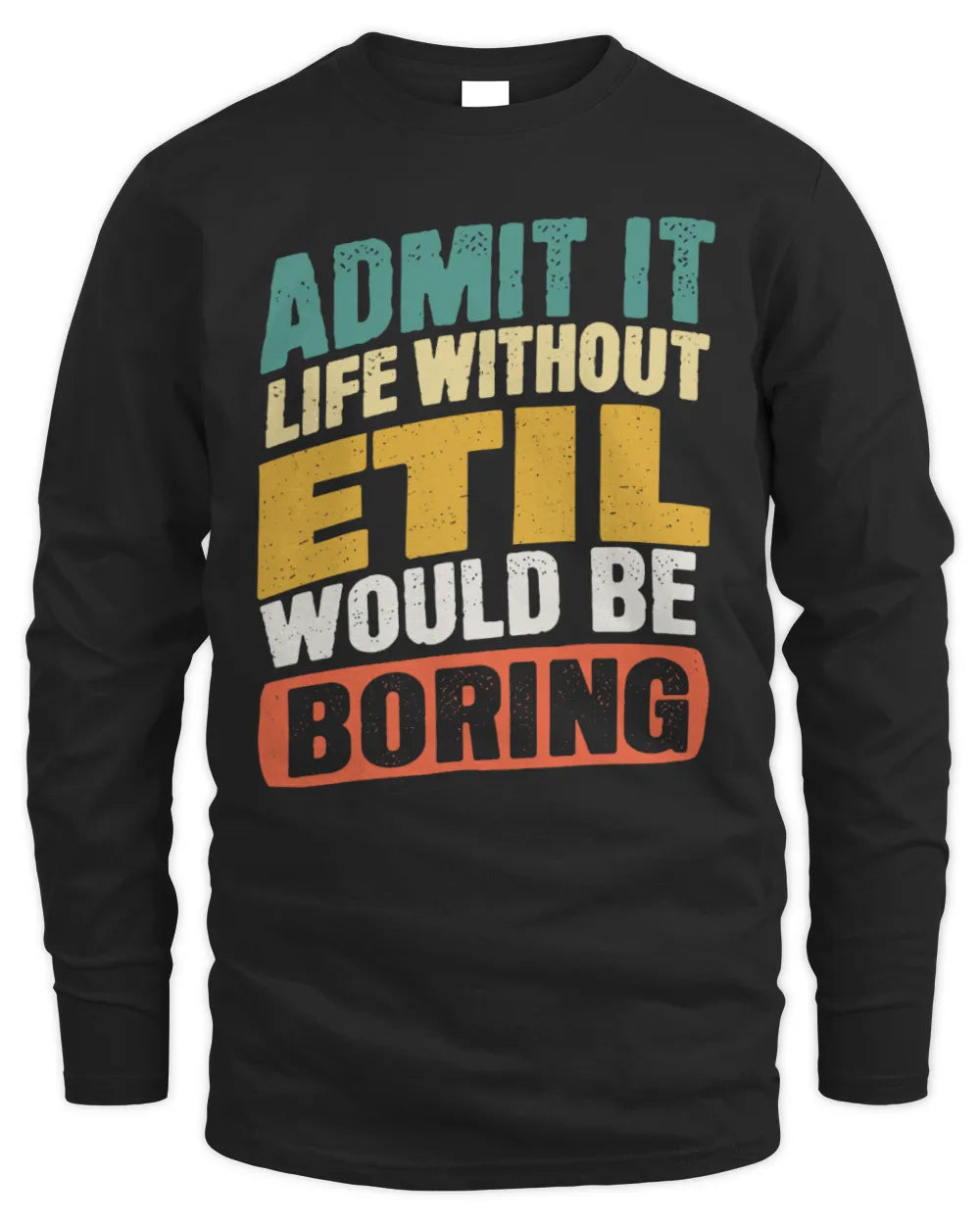 ETIL TP88-K4-229
Personalized Funny Quote Apparel “Life Without NAME Would Be Boring” - Men's Long Sleeved T-Shirt - Black
