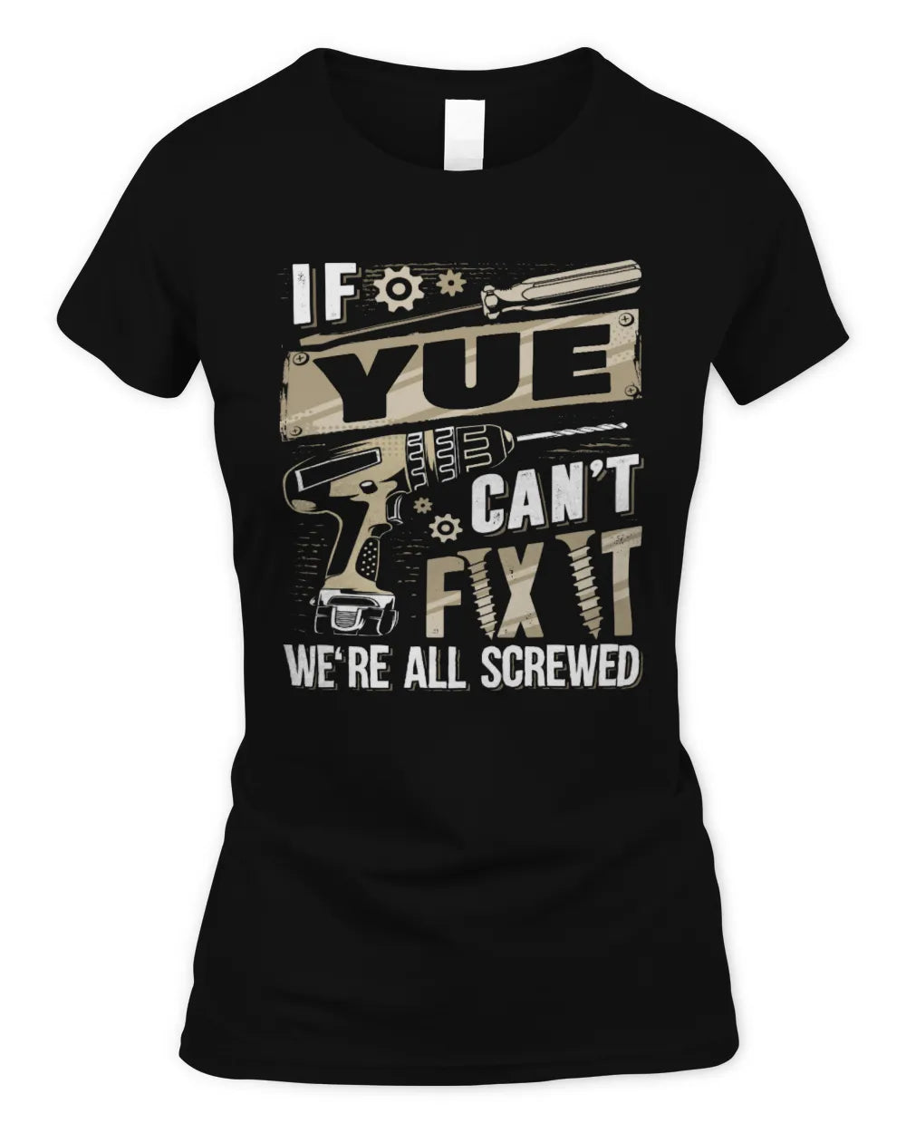 YUE TX03 P02 - Personalized Handyman Mechanic Shirt “If NAME Can’t Fix It, We’re All Screwed” - Women's Standard T-Shirt - Black