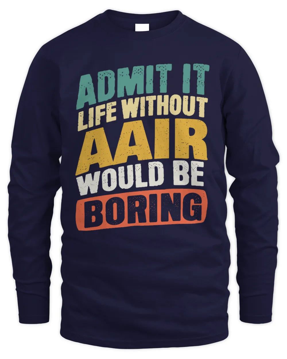 AAIR TP88-K4-229
Personalized Funny Quote Apparel “Life Without NAME Would Be Boring” - Men's Long Sleeved T-Shirt - Navy