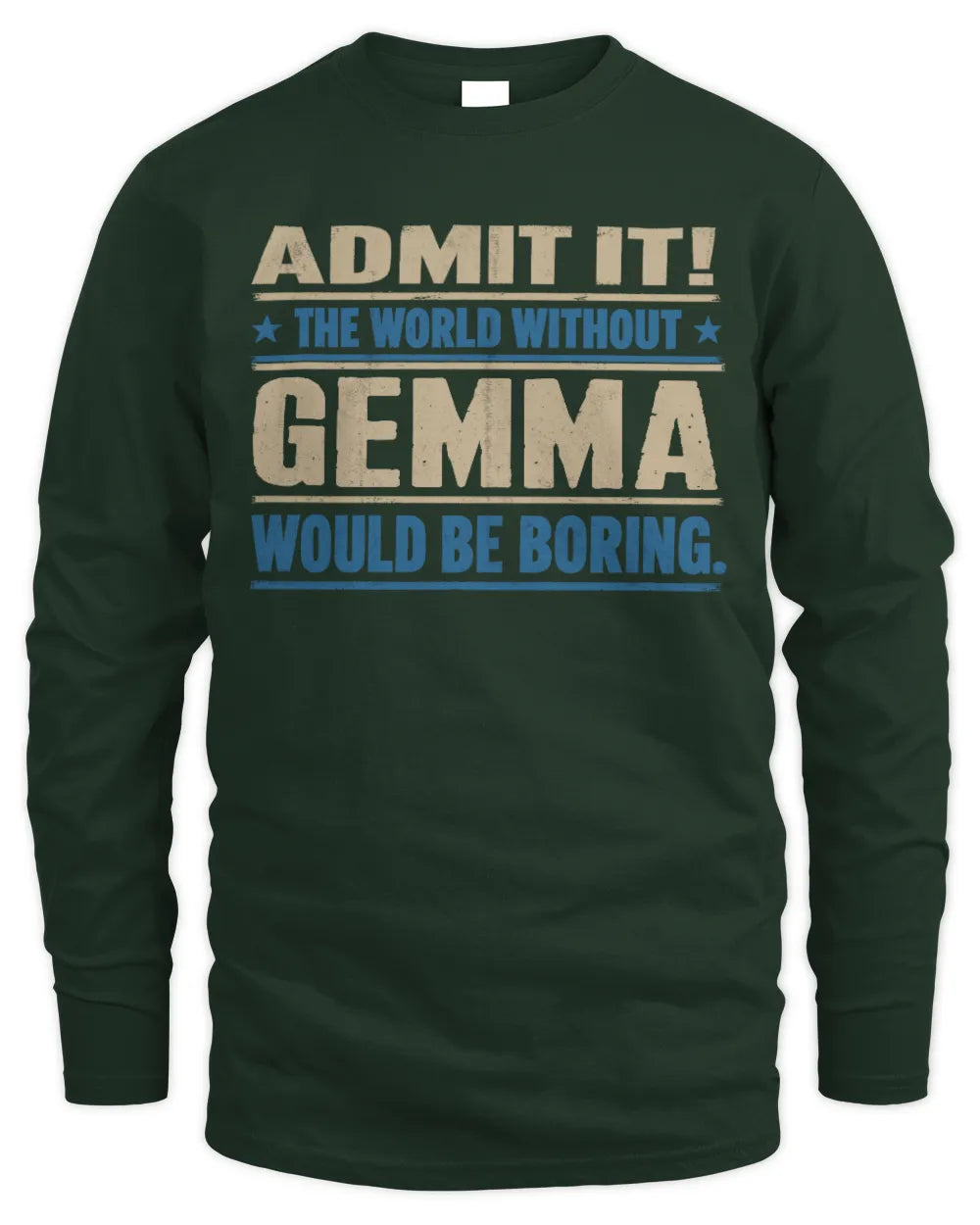 GEMMA TP68-K2-968 – Personalized Funny Quote Apparel “The World Without NAME Would Be Boring” - Men's Long Sleeved T-Shirt - Forest Green