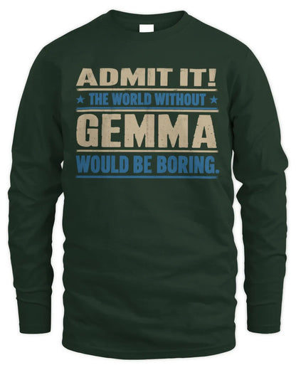 GEMMA TP68-K2-968 – Personalized Funny Quote Apparel “The World Without NAME Would Be Boring” - Men's Long Sleeved T-Shirt - Forest Green