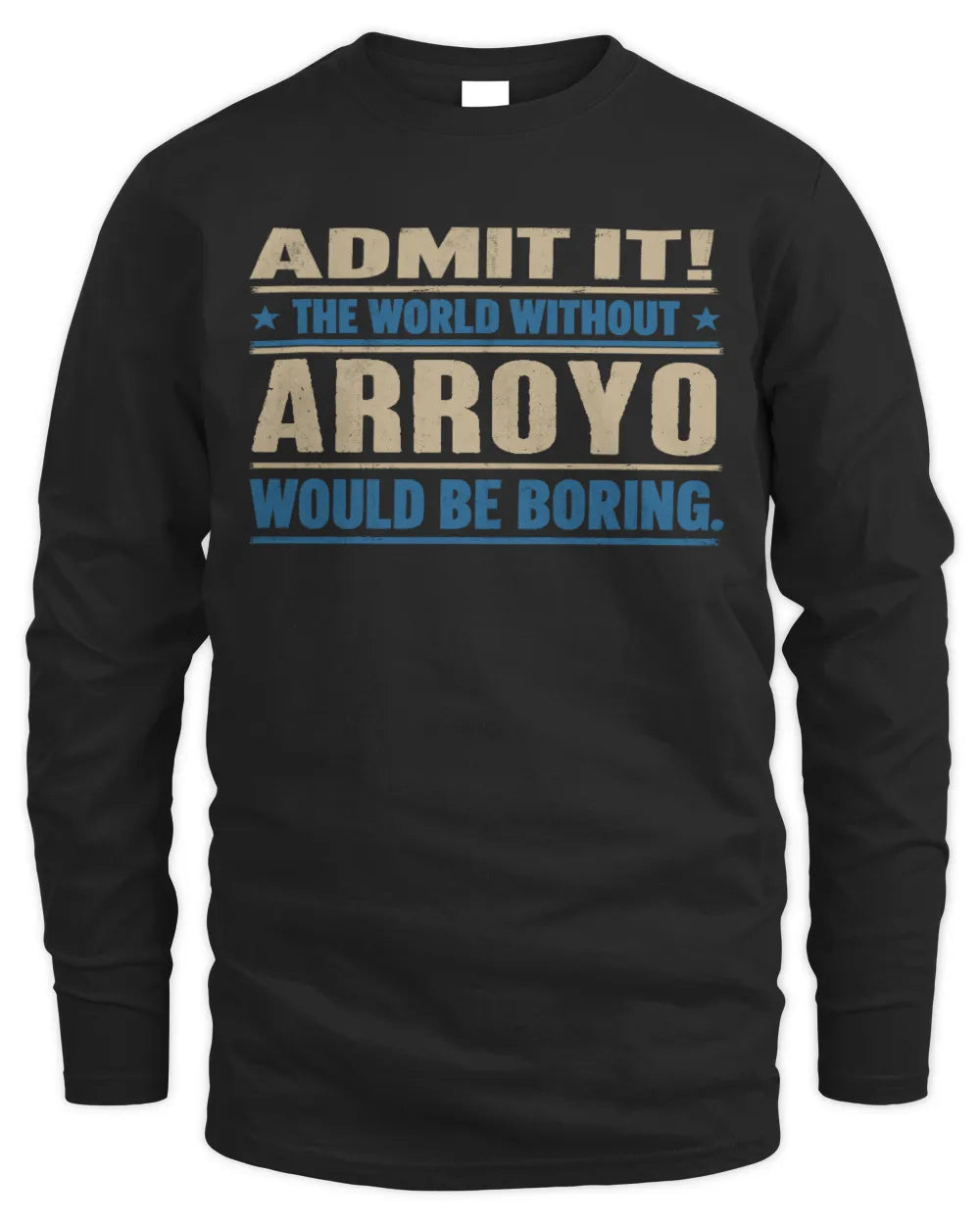 ARROYO TP68-K2-968 – Personalized Funny Quote Apparel “The World Without NAME Would Be Boring” - Men's Long Sleeved T-Shirt - Black