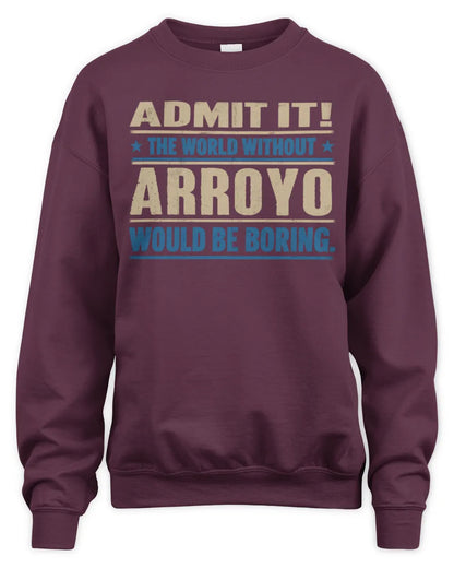 ARROYO TP68-K2-968 – Personalized Funny Quote Apparel “The World Without NAME Would Be Boring” - Unisex Sweatshirt - Maroon